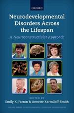 Neurodevelopmental Disorders Across the Lifespan: A neuroconstructivist approach