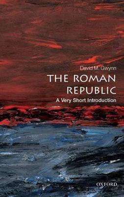 The Roman Republic: A Very Short Introduction - David M. Gwynn - cover