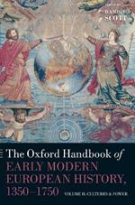 The Oxford Handbook of Early Modern European History, 1350-1750: Volume II: Cultures and Power