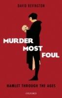 Murder Most Foul: Hamlet Through the Ages - David Bevington - cover