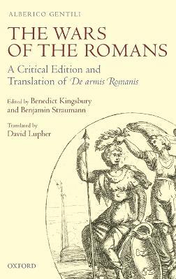 The Wars of the Romans: A Critical Edition and Translation of De Armis Romanis - Alberico Gentili - cover