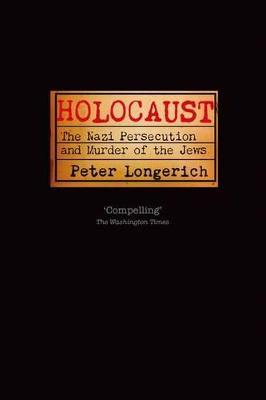 Holocaust: The Nazi Persecution and Murder of the Jews - Peter Longerich - cover