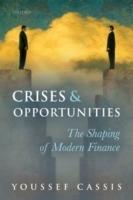 Crises and Opportunities: The Shaping of Modern Finance - Youssef Cassis - cover