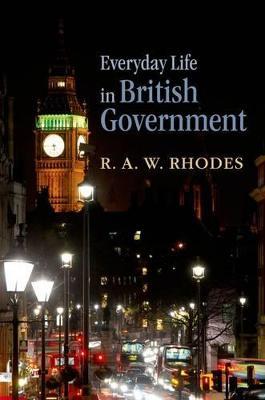 Everyday Life in British Government - R. A. W. Rhodes - cover