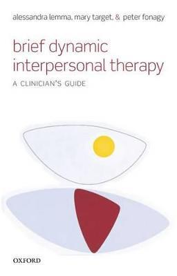 Brief Dynamic Interpersonal Therapy: A Clinician's Guide - Alessandra Lemma,Mary Target,Peter Fonagy - cover