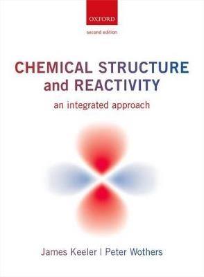 Chemical Structure and Reactivity: An Integrated Approach - James Keeler,Peter Wothers - cover