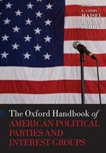 The Oxford Handbook of American Political Parties and Interest Groups