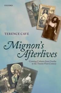 Mignon's Afterlives: Crossing Cultures from Goethe to the Twenty-First Century - Terence Cave - cover