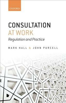 Consultation at Work: Regulation and Practice - Mark Hall,John Purcell - cover