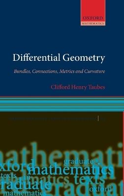 Differential Geometry: Bundles, Connections, Metrics and Curvature - Clifford Henry Taubes - cover