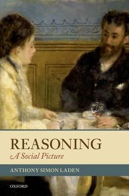 Reasoning: A Social Picture - Anthony Simon Laden - cover