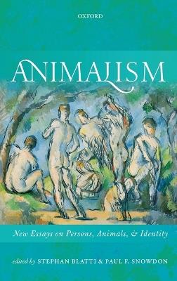 Animalism: New Essays on Persons, Animals, and Identity - cover