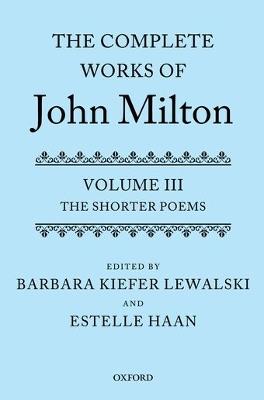 The Complete Works of John Milton: Volume III: The Shorter Poems - cover