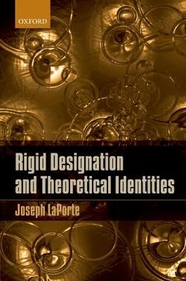 Rigid Designation and Theoretical Identities - Joseph LaPorte - cover
