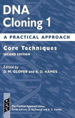 DNA Cloning 1: A Practical Approach: Core Techniques - cover