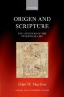 Origen and Scripture: The Contours of the Exegetical Life - Peter W. Martens - cover
