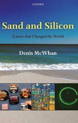 Sand and Silicon: Science that Changed the World - Denis McWhan - cover