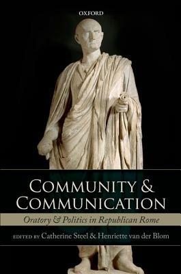 Community and Communication: Oratory and Politics in Republican Rome - cover