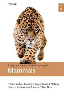 Ecological and Environmental Physiology of Mammals - Philip C. Withers,Christine E. Cooper,Shane K. Maloney - cover