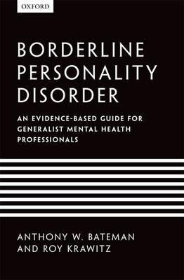 Borderline Personality Disorder: An evidence-based guide for generalist mental health professionals - Anthony W. Bateman,Roy Krawitz - cover