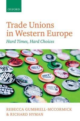 Trade Unions in Western Europe: Hard Times, Hard Choices - Rebecca Gumbrell-McCormick,Richard Hyman - cover