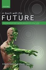 In touch with the future: The sense of touch from cognitive neuroscience to virtual reality