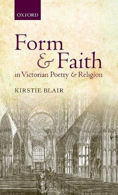 Form and Faith in Victorian Poetry and Religion - Kirstie Blair - cover