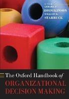 The Oxford Handbook of Organizational Decision Making - cover