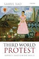Third World Protest: Between Home and the World - Rahul Rao - cover
