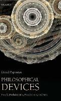 Philosophical Devices: Proofs, Probabilities, Possibilities, and Sets - David Papineau - cover