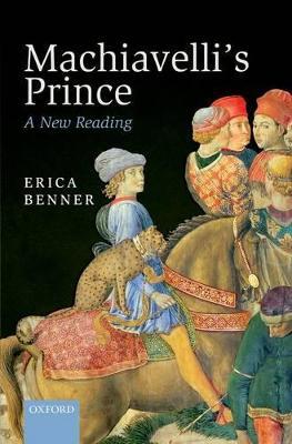 Machiavelli's Prince: A New Reading - Erica Benner - cover
