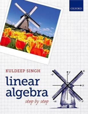 Linear Algebra: Step by Step - Kuldeep Singh - cover