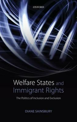 Welfare States and Immigrant Rights: The Politics of Inclusion and Exclusion - Diane Sainsbury - cover