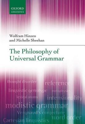 The Philosophy of Universal Grammar - Wolfram Hinzen,Michelle Sheehan - cover
