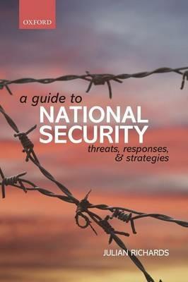 A Guide to National Security: Threats, Responses and Strategies - Julian Richards - cover