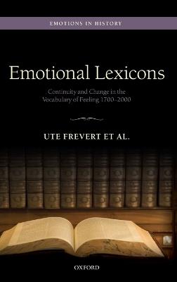 Emotional Lexicons: Continuity and Change in the Vocabulary of Feeling 1700-2000 - Ute Frevert,Christian Bailey,Pascal Eitler - cover