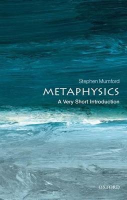 Metaphysics: A Very Short Introduction - Stephen Mumford - cover