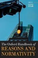The Oxford Handbook of Reasons and Normativity - cover