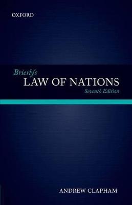 Brierly's Law of Nations: An Introduction to the Role of International Law in International Relations - Andrew Clapham - cover