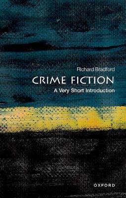 Crime Fiction: A Very Short Introduction - Richard Bradford - cover