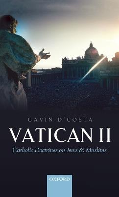 Vatican II: Catholic Doctrines on Jews and Muslims - Gavin D'Costa - cover