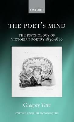 The Poet's Mind: The Psychology of Victorian Poetry 1830-1870 - Gregory Tate - cover