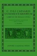 Caesar: Civil War (C. Iuli Caesaris commentarii de bello civili)