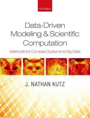 Data-Driven Modeling & Scientific Computation: Methods for Complex Systems & Big Data - J. Nathan Kutz - cover