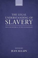The Legal Understanding of Slavery: From the Historical to the Contemporary