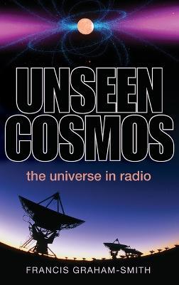 Unseen Cosmos: The Universe in Radio - Francis Graham-Smith - cover