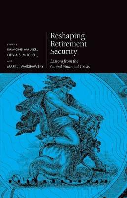 Reshaping Retirement Security: Lessons from the Global Financial Crisis - cover