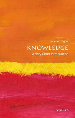 Knowledge: A Very Short Introduction - Jennifer Nagel - cover