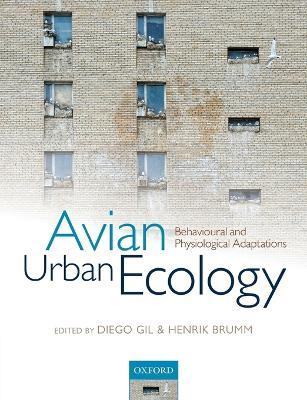 Avian Urban Ecology: Behavioural and Physiological Adaptations - cover