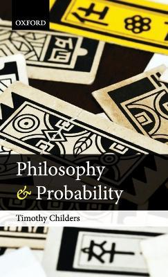 Philosophy and Probability - Timothy Childers - cover